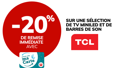 -20% de remise immédiate avec ma carte U sur une sélection de TV MiniLed et de barres de son TCL