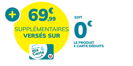 +69,99€ supplémentaires reversés sur la Carte U, soit 0€ le produit, euros cartes U déduits