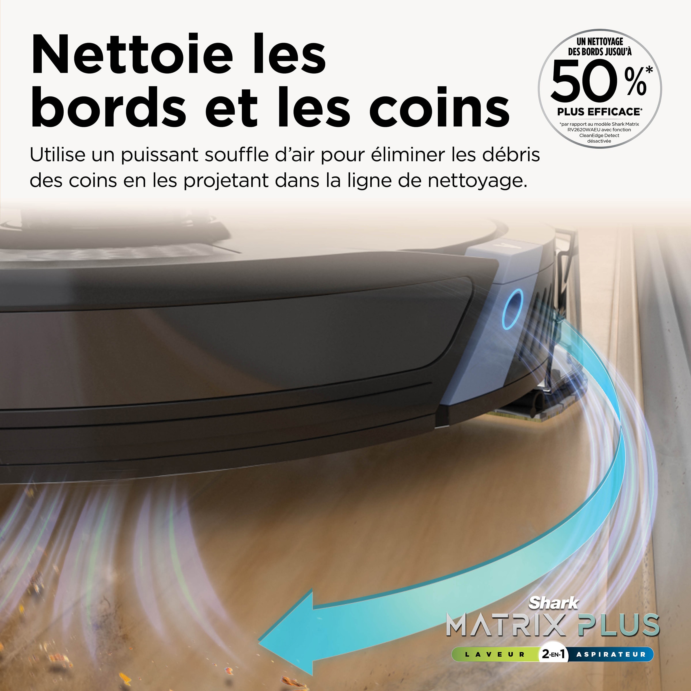 Aspirateur robot laveur SHARK Laveur, 2 en 1, Matrix Plus, Noir - RV2620WAEU Aspirateur robot laveur SHARK Laveur, 2 en 1, Matrix Plus, Noir - RV2620WAEU
